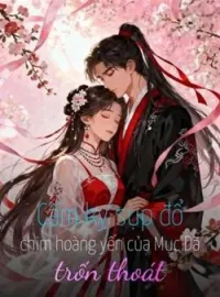 Bìa tiểu thuyết Cấm kỵ sụp đổ, chim hoàng yến của Mục Dã trốn thoát