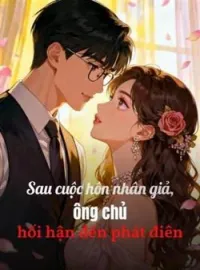 Bìa tiểu thuyết Sau cuộc hôn nhân giả, ông chủ hối hận đến phát điên
