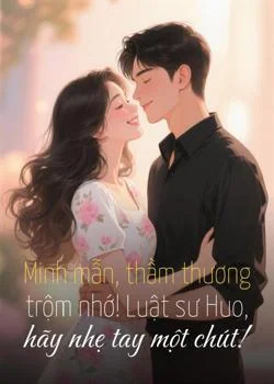 Bìa tiểu thuyết Minh mẫn, thầm thương trộm nhớ! Luật sư Huo, hãy nhẹ tay một chút!