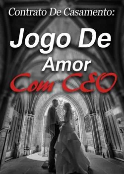 Capa do romance Contrato De Casamento: Jogo De Amor Com CEO