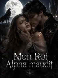 Couverture du roman Mon Roi Alpha maudit