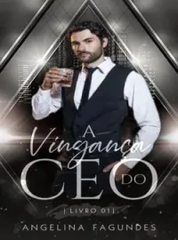 Capa do romance A VINGANÇA DO CEO LIVRO 1