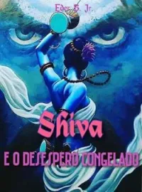 Capa do romance Shiva e o Desespero Congelado