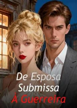 De Esposa Submissa À Guerreira
