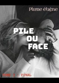 Couverture du roman Pile ou face ( 3) : Final