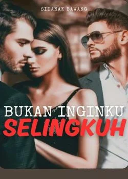 Sampul Novel Bukan inginku Selingkuh
