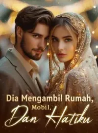 Sampul Novel Dia Mengambil Rumah, Mobil, Dan Hatiku