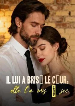 Couverture du roman Il lui a brisé le cœur, elle l'a mis à sec