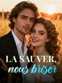 Couverture du roman La sauver, nous briser