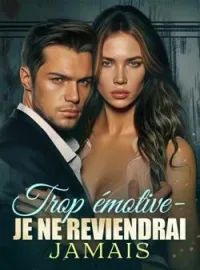 Couverture du roman Trop émotive - Je ne reviendrai jamais