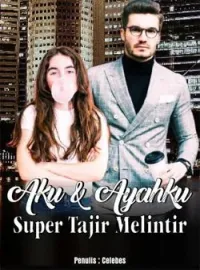Aku Dan Ayahku Super Tajir Melintir