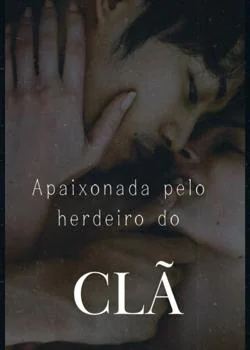 Capa do romance Apaixonada pelo herdeiro do Clã 