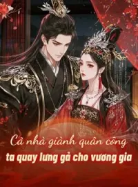 Bìa tiểu thuyết Cả nhà giành quân công ta quay lưng gả cho vương gia