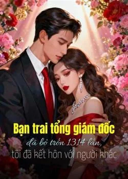 Bìa tiểu thuyết Bạn trai tổng giám đốc đã bỏ trốn 1314 lần, tôi đã kết hôn với người khác