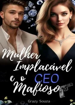 Capa do romance MULHER IMPLACÁVEL E O CEO MAFIOSO