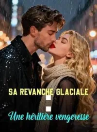 Couverture du roman Sa revanche glaciale : Une héritière vengeresse