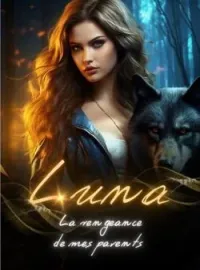 Couverture du roman LUNA : La vengeance de mes parents