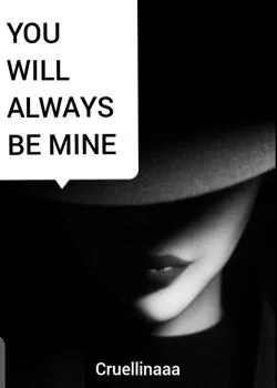 Couverture du roman YOU WILL ALWAYS BE MINE