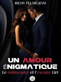Couverture du roman Le Milliardaire et l'Escorte : Un Amour Énigmatique
