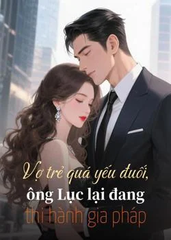 Bìa tiểu thuyết Vợ trẻ quá yếu đuối, ông Lục lại đang thi hành gia pháp
