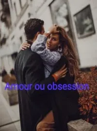 Couverture du roman AMOUR OU OBSESSION