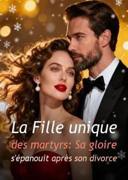 Couverture du roman La Fille unique des martyrs: Sa gloire s'épanouit après son divorce