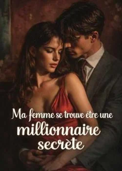 Couverture du roman Ma femme se trouve être une millionnaire secrete 