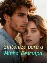 Capa do romance Sintonize para a Minha 'Desculpa'