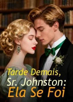 Capa do romance Tarde Demais, Sr. Johnston: Ela Se Foi