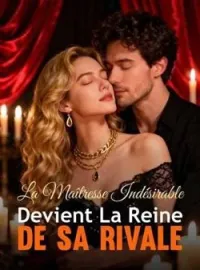 Couverture du roman La Maîtresse Indésirable Devient La Reine De Sa Rivale