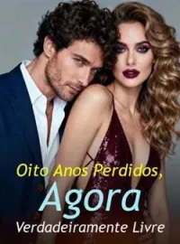 Capa do romance Oito Anos Perdidos, Agora Verdadeiramente Livre