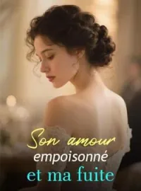Couverture du roman Son amour empoisonné et ma fuite