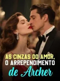As Cinzas do Amor, o Arrependimento de Archer