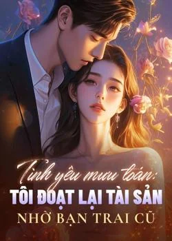 Bìa tiểu thuyết Tình yêu mưu toán: Tôi đoạt lại tài sản nhờ bạn trai cũ