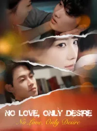No Love, Only DesireMini Series