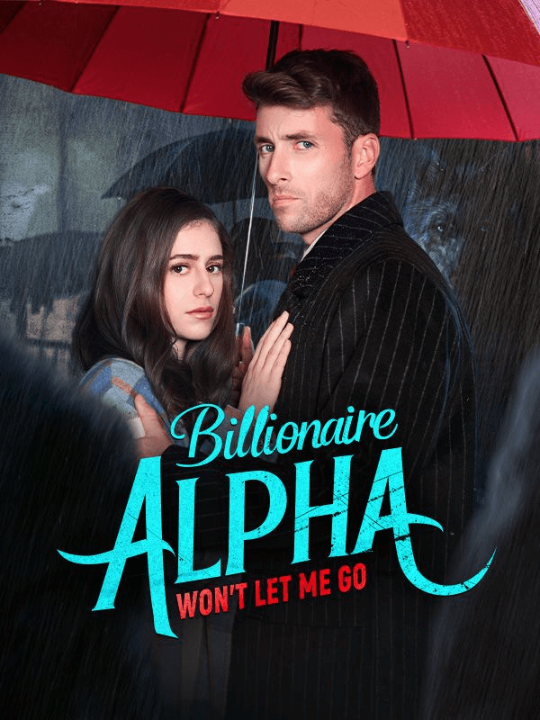 Billionaire Alpha Won’t Let Me Go Mini Series