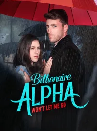 Billionaire Alpha Won’t Let Me Go