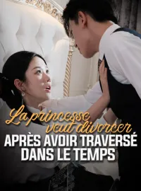 La princesse veut divorcer après avoir traversé dans le tempsMini-séries