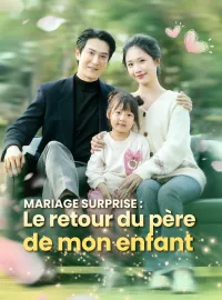 Mariage surprise : Le retour du père de mon enfantMini-dramas