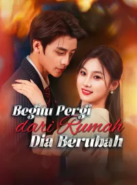 Begitu Pergi dari Rumah, Dia BerubahDrama Pendek