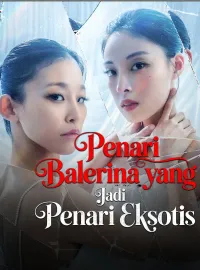 Penari Balerina yang Jadi Penari EksotisMini Seri