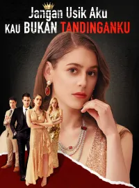 Jangan Usik Aku, Kau Bukan TandingankuDrama Pendek
