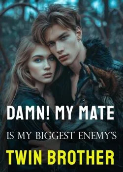 Damn! My Mate Is My Biggest Enemy's Twin Brother Novel Cover