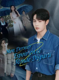 Mon Dernier Espoir en ce Monde DisparuMini-dramas