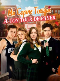 Ma Copine Toxique : À ton tour de payerMini-séries