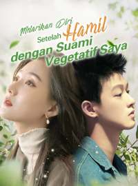 Melarikan Diri Setelah Hamil dengan Suami Vegetatif SayaDrama Pendek