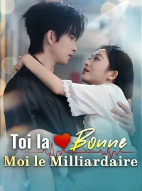 Toi la Bonne, Moi le MilliardaireMini-dramas