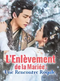 L'Enlèvement de la Mariée : Une Rencontre RoyaleMini-dramas