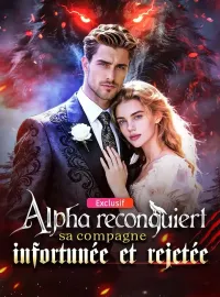 Alpha reconquiert sa compagne infortunée et rejetée
