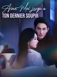 Aime-Moi jusqu'à ton Dernier SoupirMini-séries